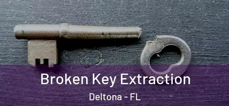  Broken Key Extraction Deltona - FL