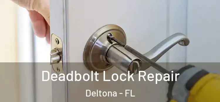  Deadbolt Lock Repair Deltona - FL