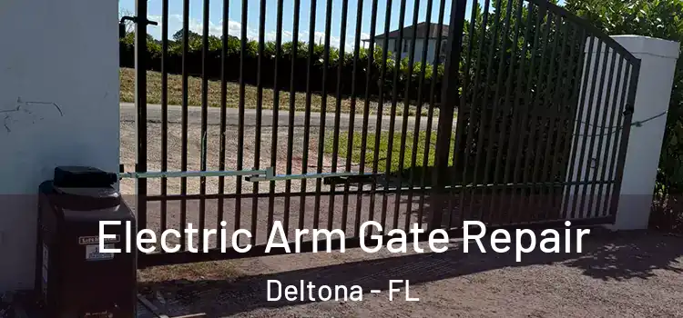 Electric Arm Gate Repair Deltona - FL