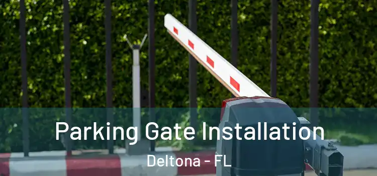 Parking Gate Installation Deltona - FL