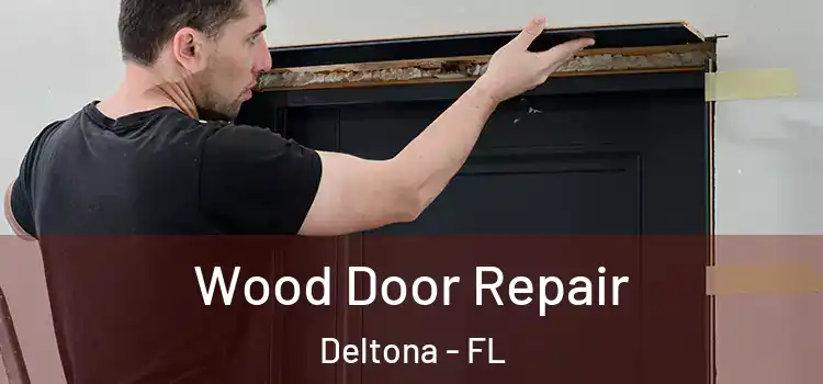 Wood Door Repair Deltona - FL